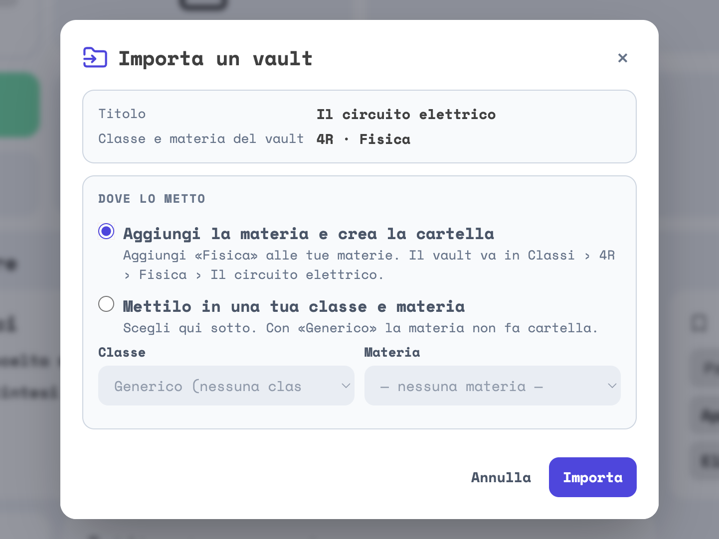 La finestra Importa un vault per il vault Il circuito elettrico, 4R · Fisica: il titolo, classe e materia del vault, e sotto Dove lo metto le due scelte Aggiungi la materia e crea la cartella, con la riga Il vault va in Classi › 4R › Fisica › Il circuito elettrico, e Mettilo in una tua classe e materia, con le tendine Classe e Materia; in fondo Annulla e Importa