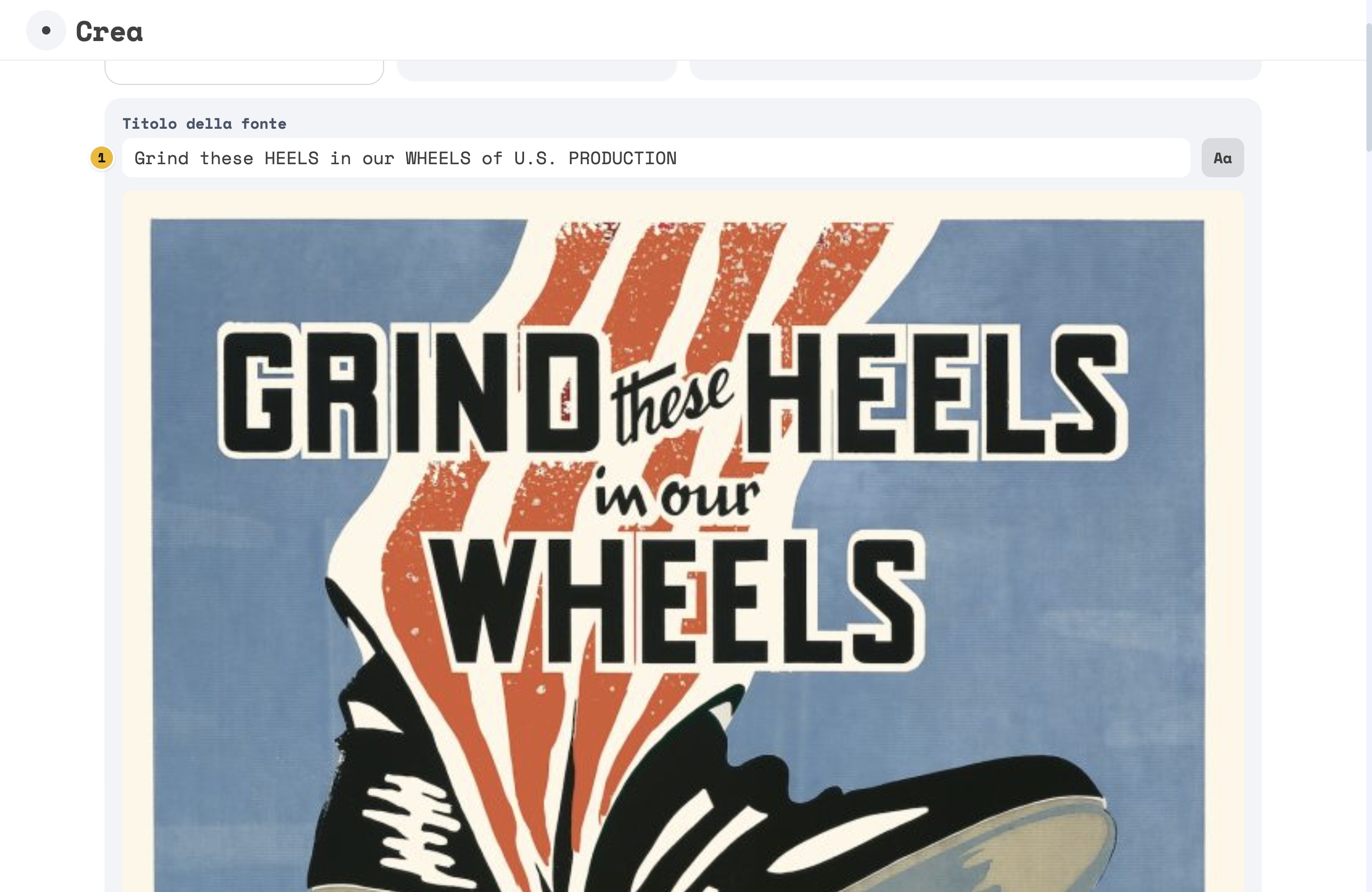 CREA con una foto: il campo Titolo della fonte, numerato 1, con lo slogan del manifesto Grind these HEELS in our WHEELS of U.S. PRODUCTION, il bottone Aa accanto e sotto la foto del manifesto