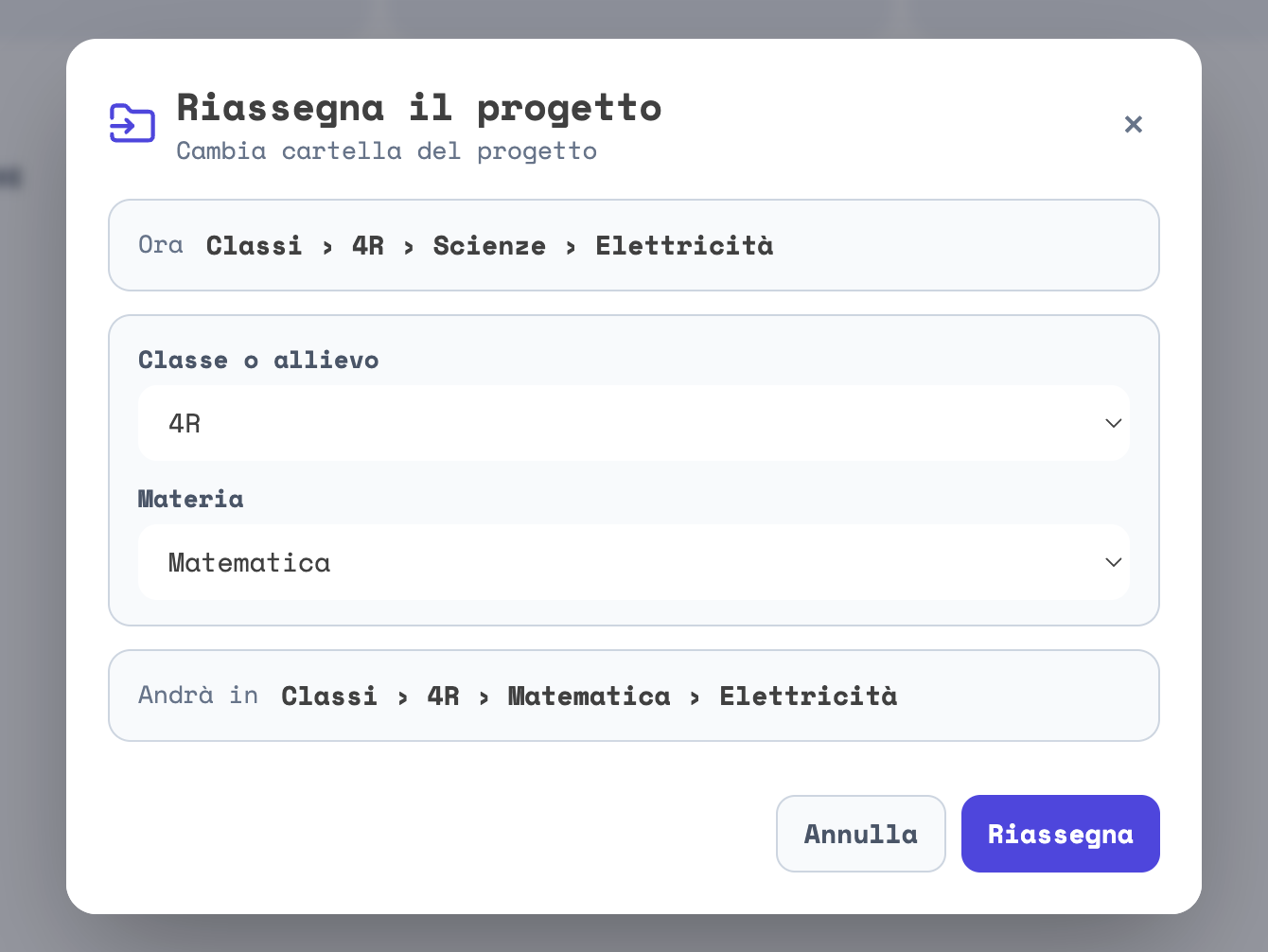 La finestra Riassegna il progetto: Ora Classi › 4R › Scienze › Elettricità, Classe o allievo 4R, Materia Matematica, Andrà in Classi › 4R › Matematica › Elettricità, e i bottoni Annulla e Riassegna